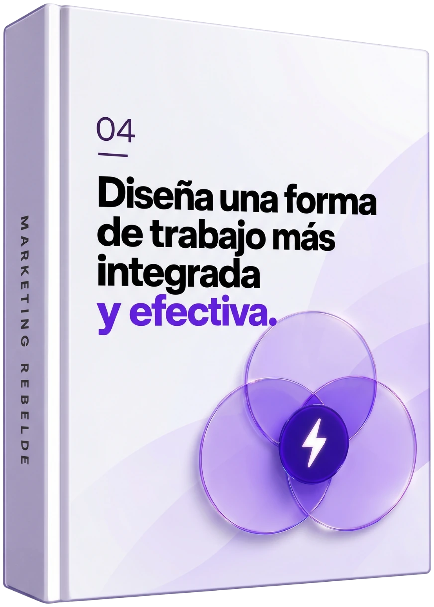 04 — Diseña una forma de trabajo más integrada y efectiva