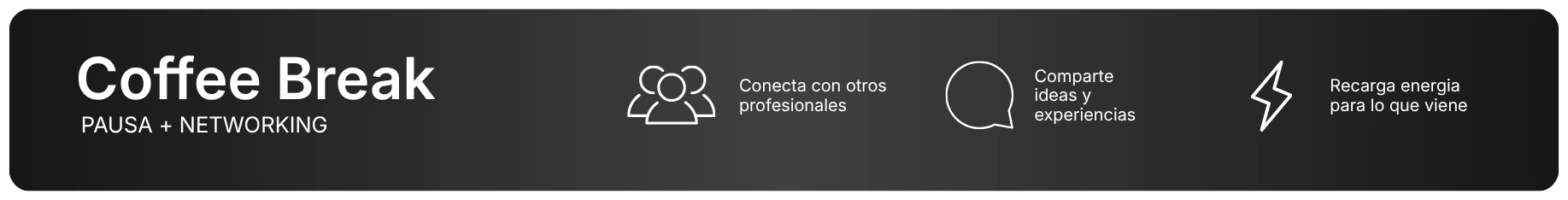 Break — pausa y networking.